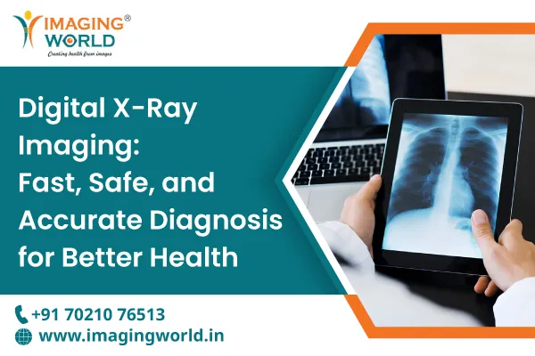 Digital X-Ray Imaging: Fast, Safe, and Accurate Diagnosis for Better Health