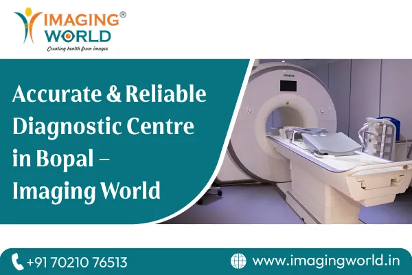 Accurate & Reliable Diagnostic Centre in Bopal – Imaging World