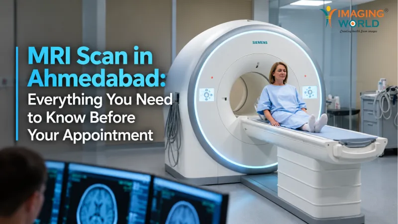 MRI Scan in Ahmedabad: Everything You Need to Know Before Your Appointment