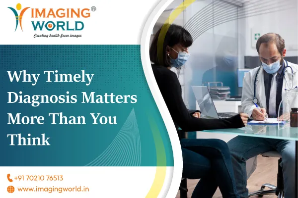 Importance of timely medical diagnosis